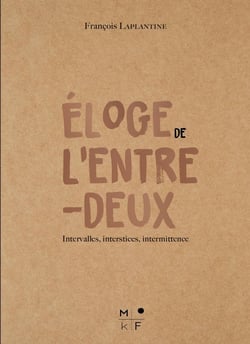 Éloge de l'entre-deux : Intervalles, interstices, intermittence