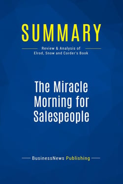 Summary: The Miracle Morning for Salespeople : Review and Analysis of Elrod, Snow and Corder's Book