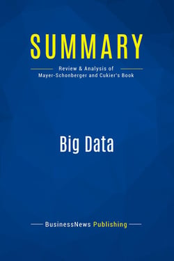 Summary: Big Data : Review and Analysis of Mayer-Schonberger and Cukier's Book