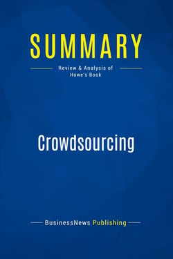 Summary: Crowdsourcing : Review and Analysis of Howe's Book