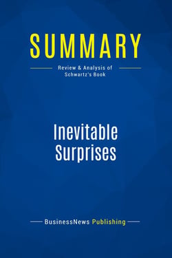 Summary: Inevitable Surprises : Review and Analysis of Schwartz's Book