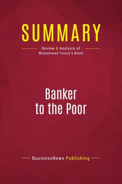 Summary: Banker to the Poor : Review and Analysis of Muhammad Yunus's Book