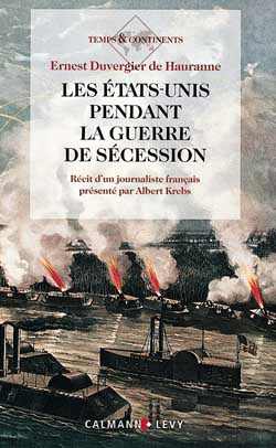 Les Etats-Unis pendant la guerre de sécession - récit d'un journaliste français