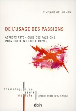 De l'usage des passions - aspects psychiques des passions individuelles et collectives