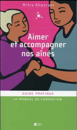 Aimer et accompagner nos aînés - guide pratique et manuel de formation