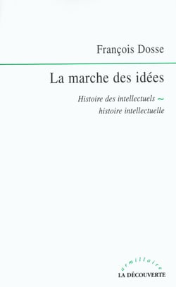 La marche des idées - histoire des intellectuels, histoire intellectuelle