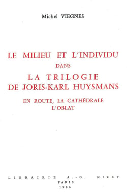 Le Milieu et l'individu dans la trilogie de Joris-Karl Huysmans : En route, La Cathédrale, L'Oblat
