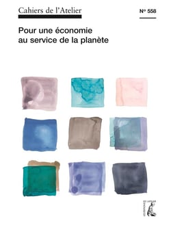 Cahiers de l'atelier Tome 558 : pour une autre économie au service de la société