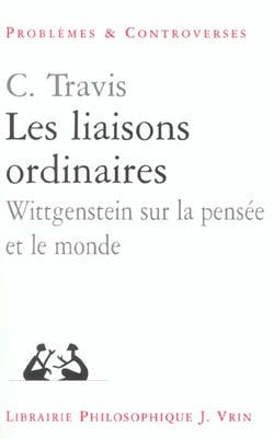 Les liaisons ordinaires : Wittgenstein sur la pensée et le monde