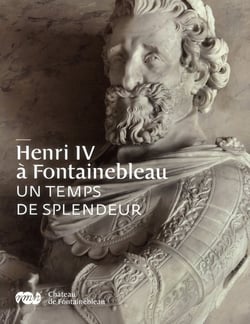Henri IV à Fontainebleau - un temps de splendeur