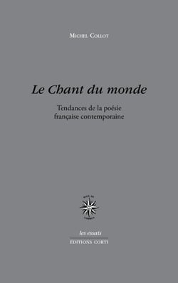 Le chant du monde - tendances de la poésie française contemporaine