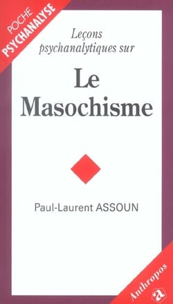 LECONS PSYCHANALYTIQUES SUR LE MASOCHISME