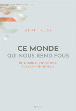 Ce monde qui nous rend fous - réflexion philosophique sur la santé mentale