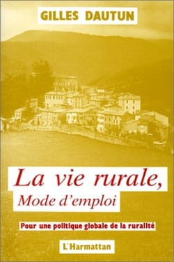 Vie rurale, mode d'emploi - pour une politique globale de la ruralité