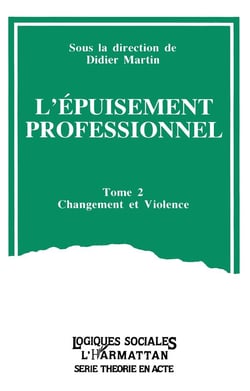 L'épuisement professionnel Tome 2 - changement et violence