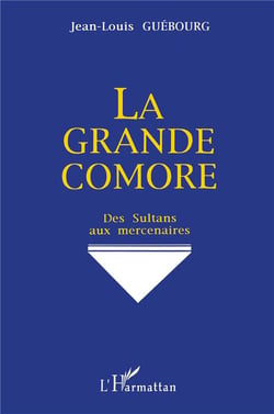 La grande comore - des sultans aux mercenaires