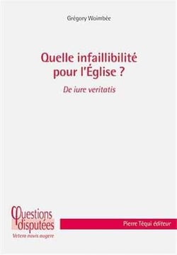 Quelle infaillibilité pour l'Eglise ?
