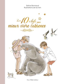 Les dix clefs pour mieux vivre l'absence