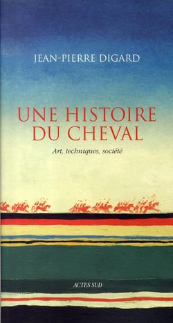 Une histoire du cheval - art, techniques, société