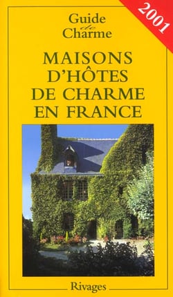 Guide des maisons d'hotes de charme en france - edition 2001