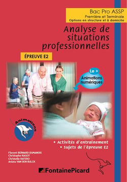 Analyse de situations professionnelles - 1re, terminale bac pro ASSP - épreuve E2 - livre de l'élève