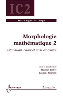 Morphologie mathématique 2 : estimation, choix et mise en oeuvre : Estimation, choix et mise en oeuvre
