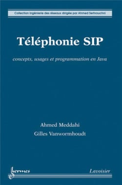 Téléphonie SIP : concepts, usages et programmation en Java : Concepts, usages et programmation en Java