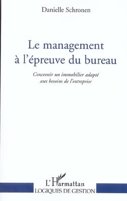 Le management a l'epreuve du bureau - concevoir un immobilier adapte aux besoins de l'entreprise