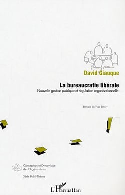La bureaucratie libérale : Nouvelle gestion publique et régulation organisationnelle