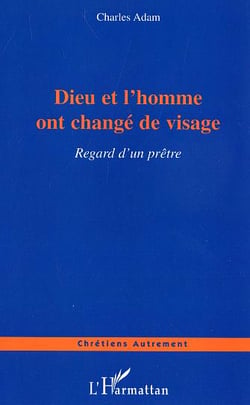 Dieu et l'homme ont changé de visage : Regard d'un prêtre