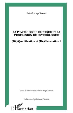 La psychologie clinique et la profession de psychologue : (Dé) Qualification et (Dé) Formation ?