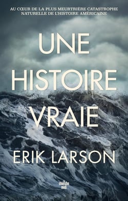Une histoire vraie : au coeur de la plus meurtrière catastrophe naturelle de l'histoire américaine