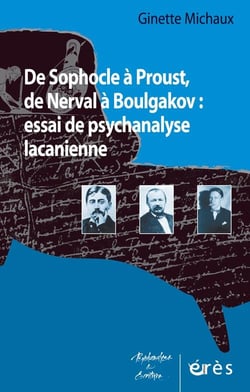 De Sophocle à Proust, de Nerval à Boulgakov - essai de psychanalyse lacanienne