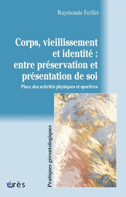 Corps, vieillissement et identité : entre préservation et présentation de soi - place des activités physiques et sportives