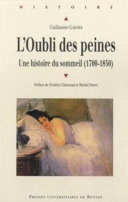 L'oubli des peines - une histoire du sommeil (1700-1850)