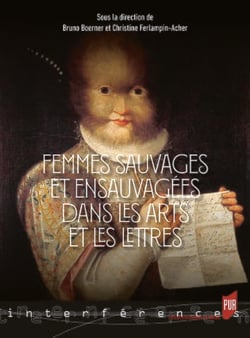 Femmes sauvages et ensauvagées dans les arts et les lettres