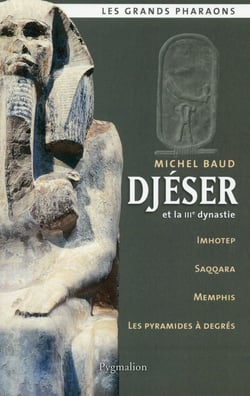 Djéser et la IIIe dynastie