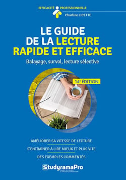 Efficacité professionnelle : le guide de la lecture rapide et efficace : balayage, survol, lecture sélective...