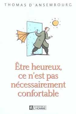Être heureux ce n'est pas nécessairement  confortable