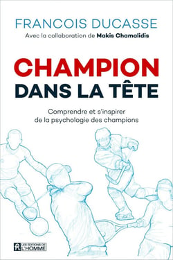 Champion dans la tête - comprendre et s'inspirer de la psychologie des champions