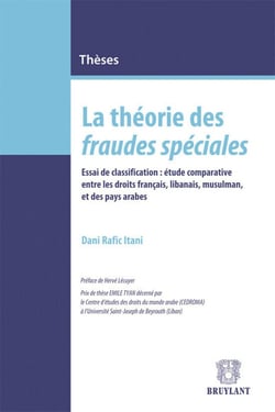 Lala théorie des fraudes spéciales - essai de classification : étude comparative entre les droits français, libanais, musulman, et des pays arabes