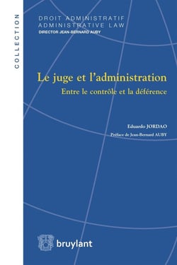 Le juge et l'administration - entre le contrôle et la déférence