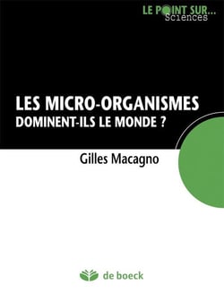 Les micro-organismes - dominent-ils le monde ?