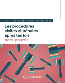 Les procédures civiles et pénales après les lois pots-pourris - le meilleur des revues Larcier group
