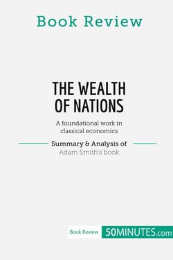 Book Review: The Wealth of Nations by Adam Smith : A foundational work in classical economics