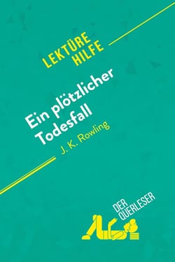 Ein plotzlicher Todesfall von J. K. Rowling (Lektürehilfe) : Detaillierte Zusammenfassung, Personenanalyse und Interpretation