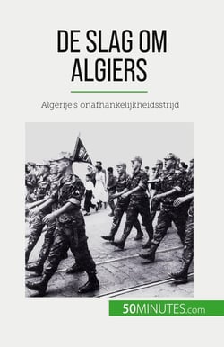 De slag om Algiers : Algerije's onafhankelijkheidsstrijd