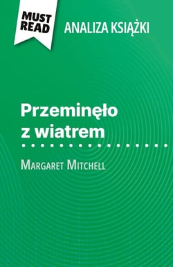 Przeminelo z wiatrem ksiazka Margaret Mitchell (Analiza ksiazki) : Pelna analiza i szczególowe podsumowanie pracy