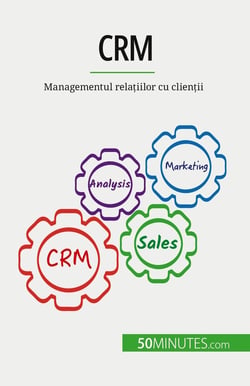 CRM : Managementul relatiilor cu clientii