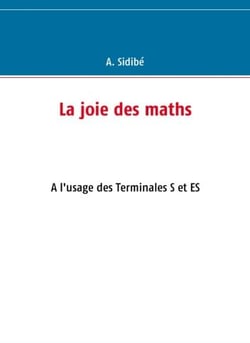 La joie des maths : à l'usage des classes de terminale S et ES